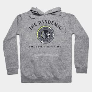 The Pandemic Couldn't Stop Me Hoodie